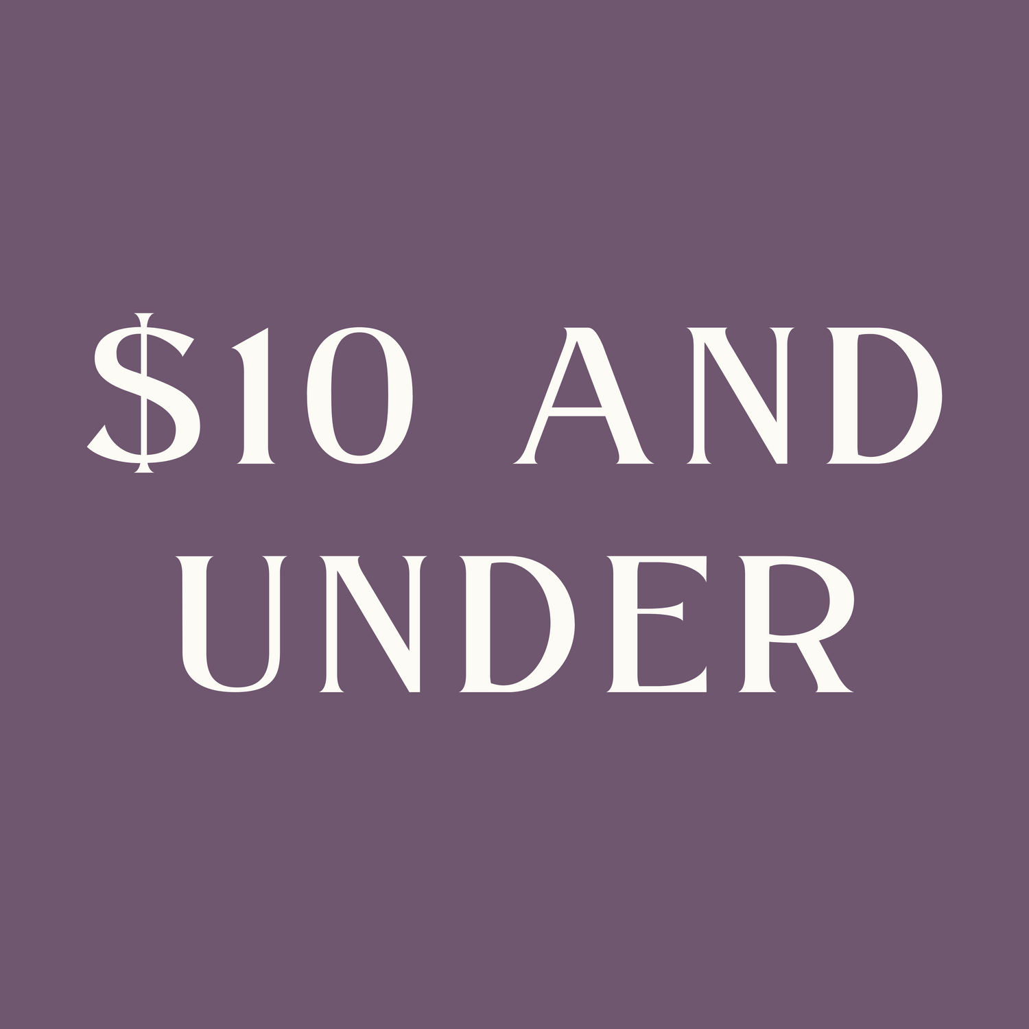 $10 AND UNDER
